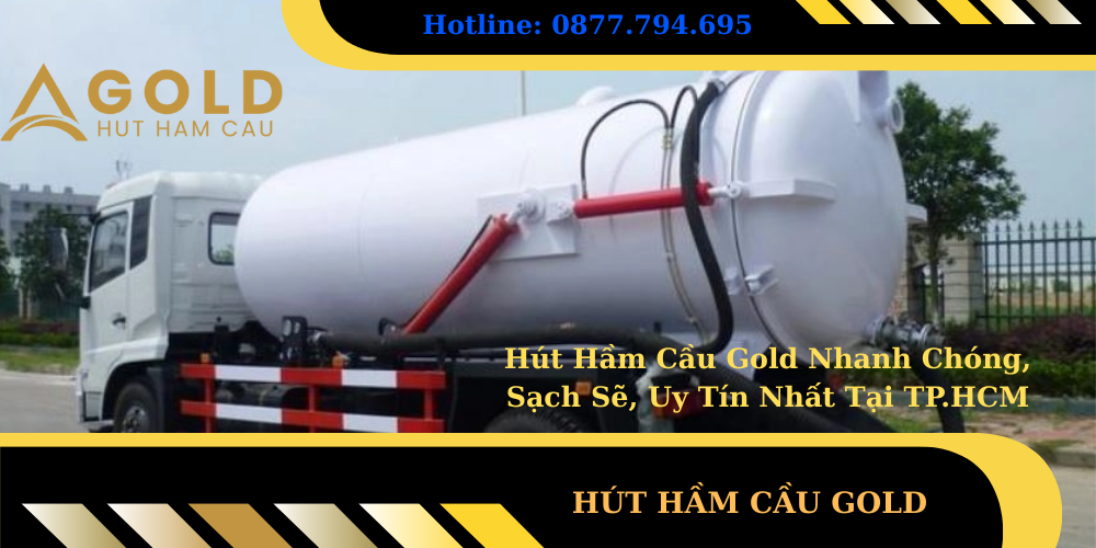 Hút Hầm Cầu Gold Nhanh Chóng, Sạch Sẽ, Uy Tín Nhất Tại TP.HCM 1 Hút Hầm Cầu Gold Nhanh Chóng, Sạch Sẽ, Uy Tín Nhất Tại TP.HCM